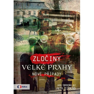 Zločiny Velké Prahy: Nové případy - Jan Drbohlav, Petr Zikmund