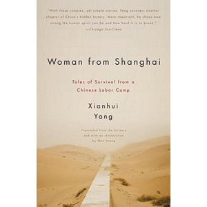Woman from Shanghai: Tales of Survival from a Chinese Labor Camp | Xianhui Yang, Wen Huang (ISBN: 9780307390974)