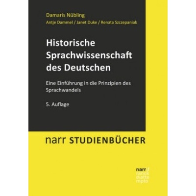 Historische Sprachwissenschaft des Deutschen Damaris Nübling,Antje Dammel,Janet Duke,Renata Szczepaniak