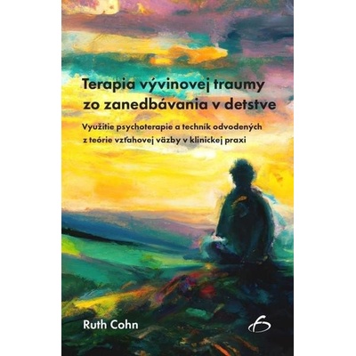 Terapia vývinovej traumy zo zanedbávania v detstve - Ruth Cohn