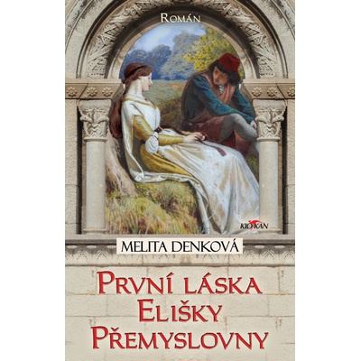První láska Elišky Přemyslovny - Elizabeth Haran, Melita Denková
