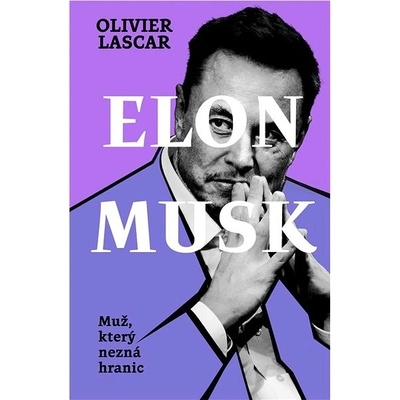 Elon Musk: Muž, který nezná hranic - Olivier Lascar
