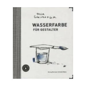 Wasserfarbe für Gestalter | Felix Scheinberger (ISBN: 9783874398244)