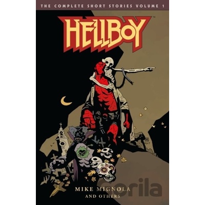 Hellboy: The Complete Short Stories Volume 1