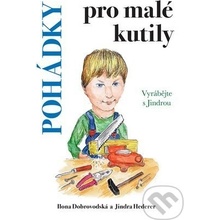 Pohádky pro malé kutily - Vyrábějte s Jindrou - Ilona Chroboková Dobrovodská