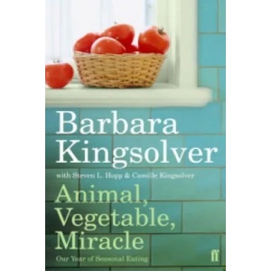 Animal, Vegetable, Miracle | Barbara Kingsolver (2008)