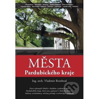 Města Pardubického kraje - Vladimír Rozehnal