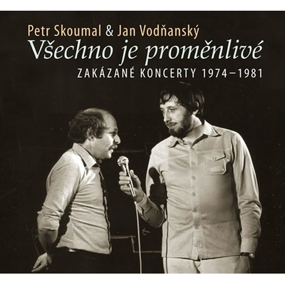 Všechno je proměnlivé - Zakázané koncerty - Vodňanský, Petr Skoumal Jan