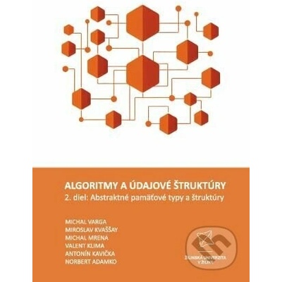 Algoritmy a údajové štruktúry 2. diel: Abstraktné pamäťové typy a štruktúry - Michal Varga, Miroslav Kvaššay