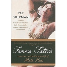 Femme Fatale: Love, Lies, and the Unknown Life of Mata Hari Shipman Pat Paperback