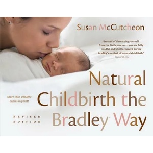 Natural Childbirth the Bradley Way | Susan McCutcheon, Erick Ingraham, Robert A. Bradley (ISBN: 9780525537991)