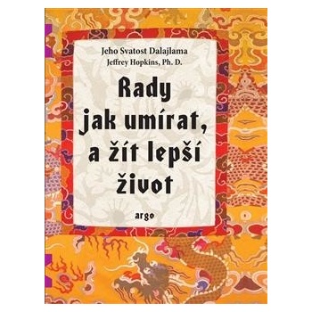 Rady jak umírat a žít lepší život - 2. vyd. Dalajlama XIV. Jeho svatost