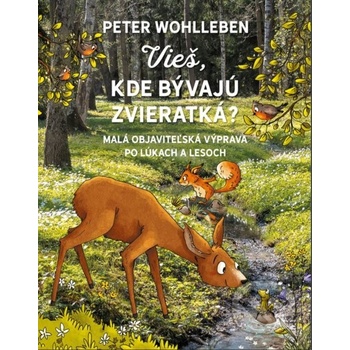 Vieš, kde bývajú zvieratká? - Peter Wohlleben