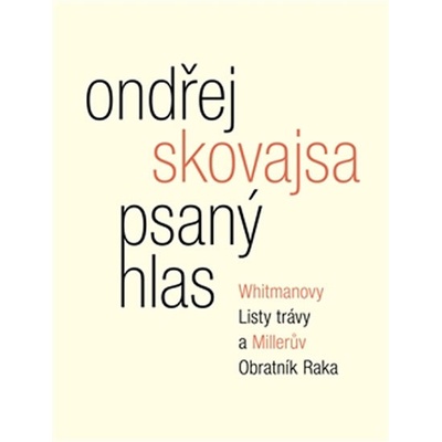 Psaný hlas. Whitmanovy Listy trávy a Millerův obratník raka - Ondřej Skovajsa - Malvern