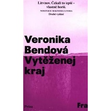 Bendová, Veronika - Vytěženej kraj