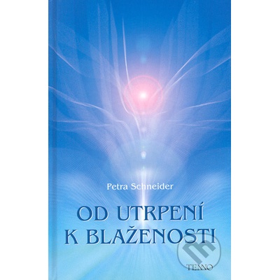 Od utrpení k blaženosti - Petra Schneider