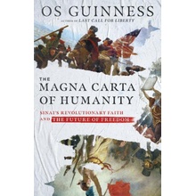 The Magna Carta of Humanity: Sinai's Revolutionary Faith and the Future of Freedom Guinness Os