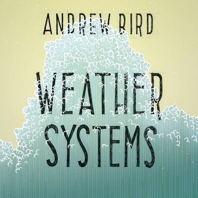 Andrew Bird - Weather Systems (LP) (616822017319)