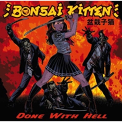 BONSAI KITTEN: DONE WITH HELL CD