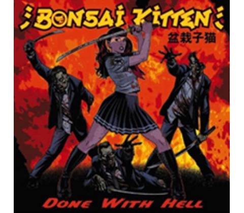 BONSAI KITTEN: DONE WITH HELL CD