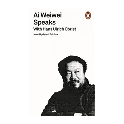 Ai Weiwei Speaks: with Hans Ulrich Obrist - Pe- Hans Ulrich Obrist