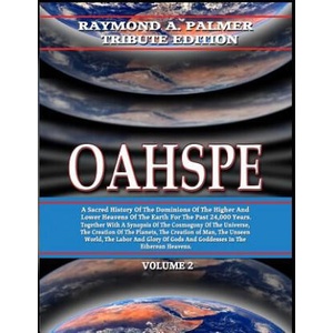 Oahspe Volume 2: Raymond A. Palmer Tribute Edition (In Two Volumes) | Spirit Inhabitants The Etherean Heavens, John Ballou Newbrough, Timothy Green Beckley (ISBN: 9781606112304)