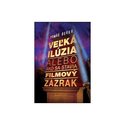Veľká ilúzia Alebo ako sa stavia filmový zázrak