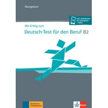 Mit Erfolg zum Deutsch-Test für den Beruf B2. Übungsbuch