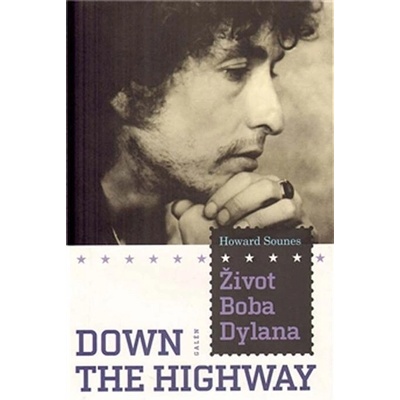Život Boba Dylana - Down the Highway - Howard Sounes