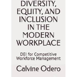DIVERSITY, EQUITY, AND INCLUSION IN THE MODERN WORKPLACE | Calvine Odhiambo Odero MIHRM (2026)