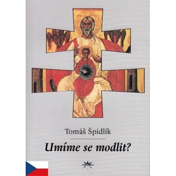 Umíme se modlit? - Tomáš Špidlík