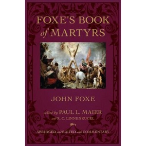 Foxe's Book of Martyrs | John Foxe, Paul L. Maier, R. C. Linnenkugel (ISBN: 9780825443299)