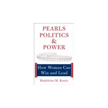 Pearls, Politics, and Power - Kunin Madeleine