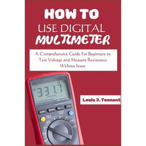 HOW TO USE A DIGITAL MULTIMETER | Louis J. Tennant (2024)