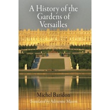 History of the Gardens of Versailles Baridon Michel