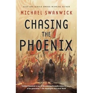 Chasing the Phoenix | Michael Swanwick (ISBN: 9780765380913)