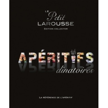 Petit Larousse des apéritifs dînatoires Collector