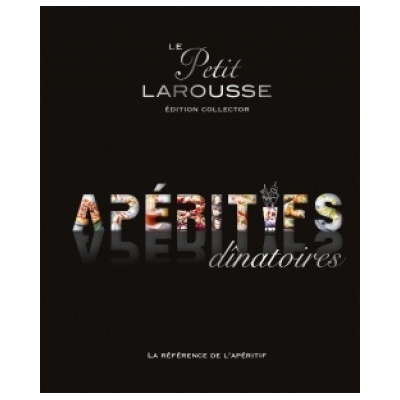 Petit Larousse des apéritifs dînatoires Collector