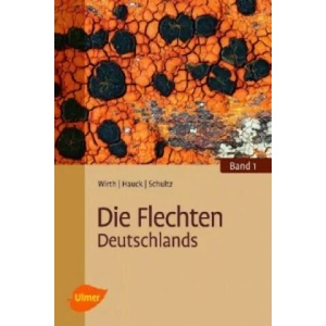 Die Flechten Deutschlands | Volkmar Wirth, Markus Hauck, Matthias Schultz (2013)