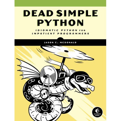 Dead Simple Python: Idiomatic Python for the Impatient Programmer McDonald Jason C.