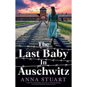 The Last Baby in Auschwitz | Anna Stuart (ISBN: 9781805502814)