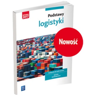 Podstawy logistyki Podrecznik do nauki zawodu Technik logistyk Technik spedytor