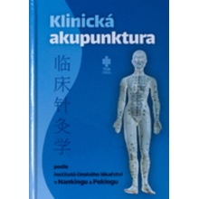 Klinická akupunktura podle institutů čínského lékařství v Nankingu a Pekingu