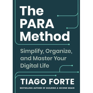 The Para Method: Simplify, Organize, and Master Your Digital Life | Forte, Tiago (ISBN: 9781668045565)