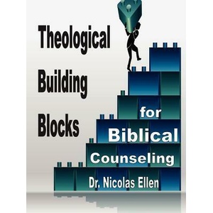 Theological Building Blocks for Biblical Counseling | Nicolas Ellen (ISBN: 9780977969555)