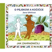 O pejskovi a kočičce - Jak zahradničili - Jana Uhlířová