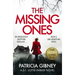 Missing Ones: An absolutely gripping thriller with a jaw-dropping twist | Patricia Gibney (ISBN: 9780751572179)