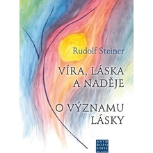 Víra, láska a naděje - Rudolf Steiner
