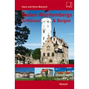 Baden-Württembergs Schlösser & Burgen | Hans Maresch, Doris Maresch (2011)