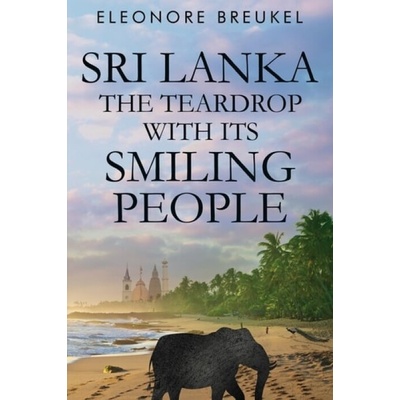Sri Lanka: The Teardrop with its Smiling People - Breukel, Eleonore